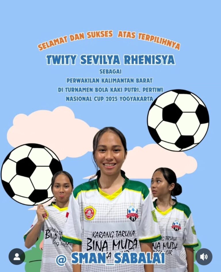 SELAMAT DAN SUKSES ATAS TERPILIHNYA TWITY SEVILYA RHENISYASEBAGAI PERWAKILAN KALIMANTAN BARATDI TURNAMEN BOLA KAKI PUTRI, PERTIWI NASIONAL CUP 2025 YOGYAKARTA